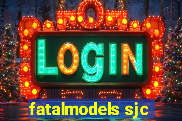 fatalmodels sjc